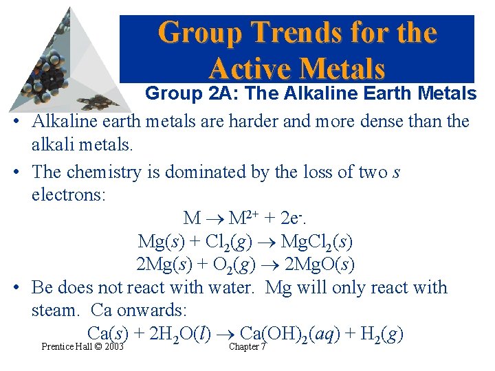 Group Trends for the Active Metals Group 2 A: The Alkaline Earth Metals •