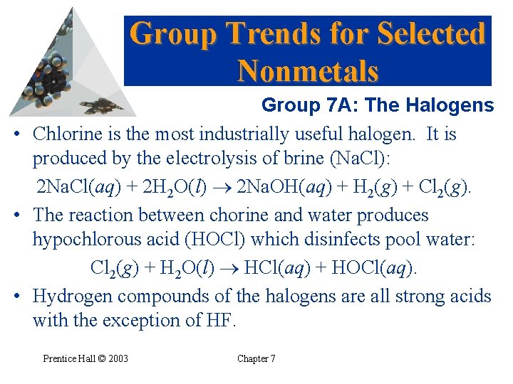 Group Trends for Selected Nonmetals Group 7 A: The Halogens • Chlorine is the