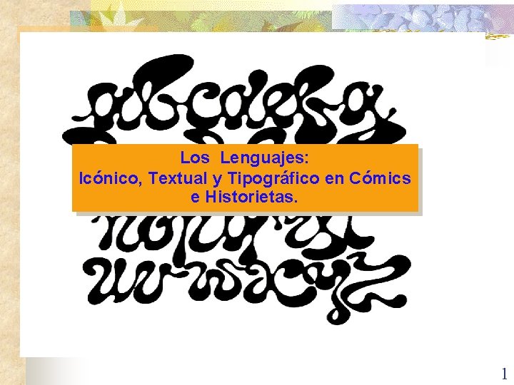 Los Lenguajes: Icónico, Textual y Tipográfico en Cómics e Historietas. 1 