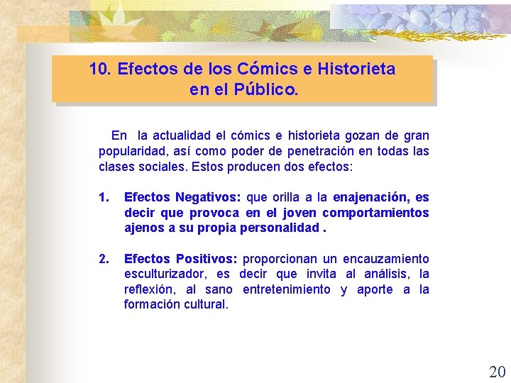 10. Efectos de los Cómics e Historieta en el Público. En la actualidad el