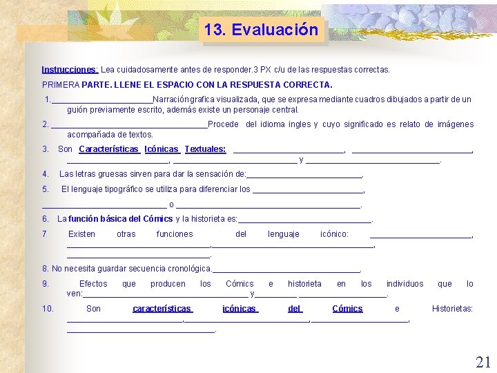 13. Evaluación Instrucciones: Lea cuidadosamente antes de responder. 3 PX c/u de las respuestas