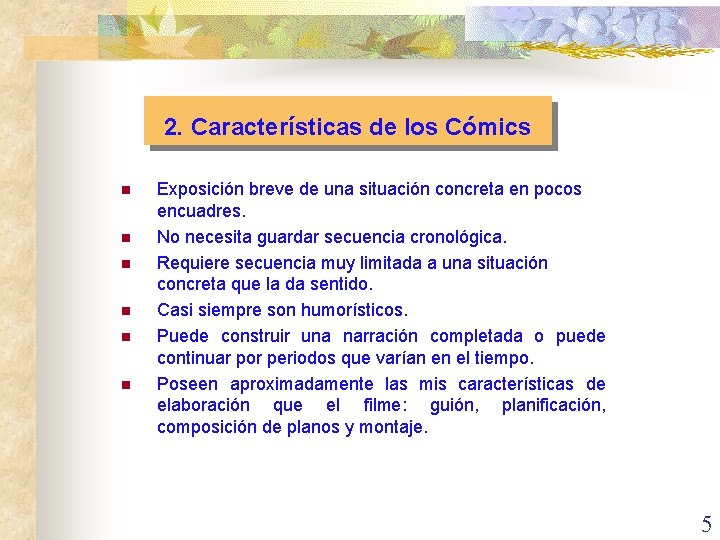 2. Características de los Cómics n n n Exposición breve de una situación concreta