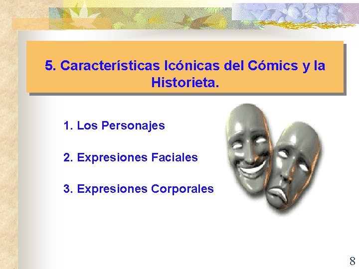 5. Características Icónicas del Cómics y la Historieta. 1. Los Personajes 2. Expresiones Faciales