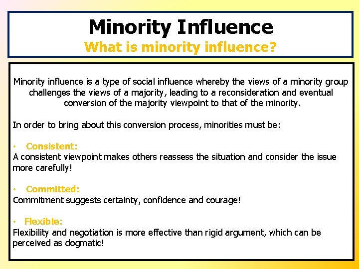Minority Influence What is minority influence? Minority influence is a type of social influence