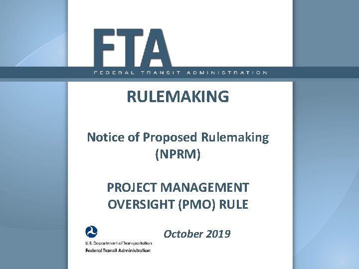 RULEMAKING Notice of Proposed Rulemaking (NPRM) PROJECT MANAGEMENT OVERSIGHT (PMO) RULE October 2019 