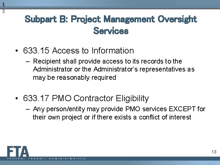 1 3 Subpart B: Project Management Oversight Services • 633. 15 Access to Information