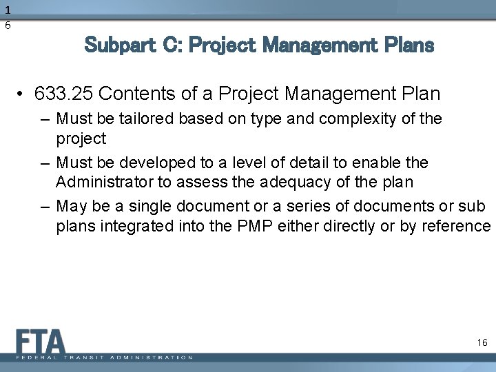 1 6 Subpart C: Project Management Plans • 633. 25 Contents of a Project