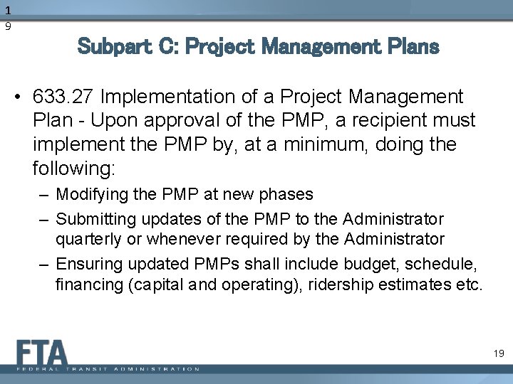 1 9 Subpart C: Project Management Plans • 633. 27 Implementation of a Project