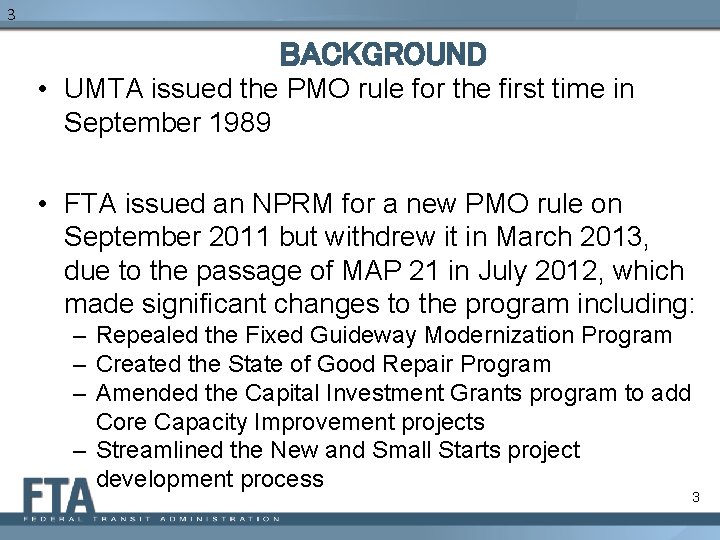 3 BACKGROUND • UMTA issued the PMO rule for the first time in September