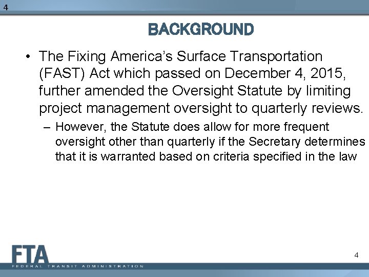 4 BACKGROUND • The Fixing America’s Surface Transportation (FAST) Act which passed on December