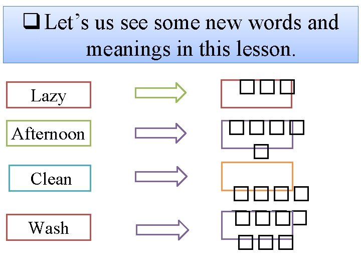 q Let’s us see some new words and meanings in this lesson. Lazy ���