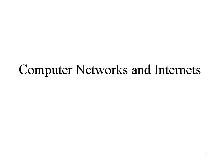 Computer Networks and Internets 1 