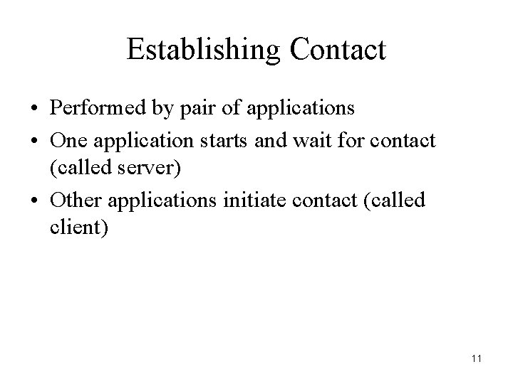 Establishing Contact • Performed by pair of applications • One application starts and wait