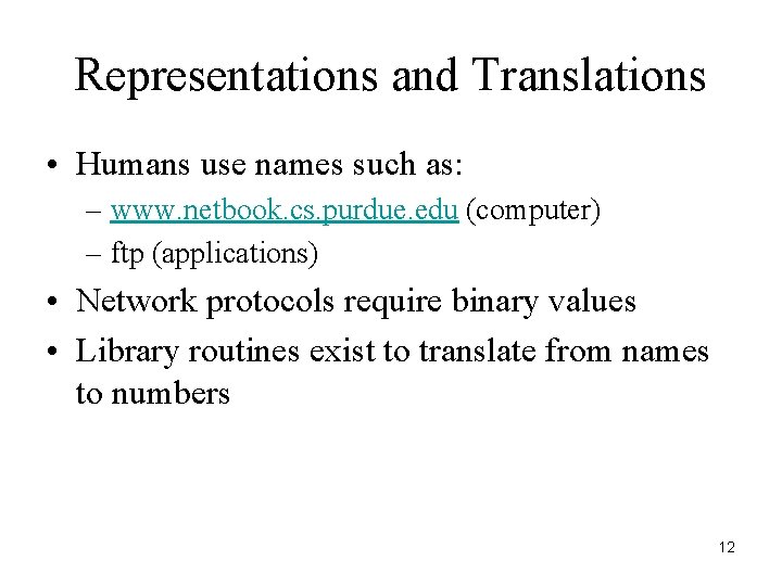 Representations and Translations • Humans use names such as: – www. netbook. cs. purdue.
