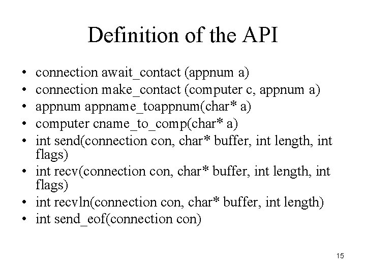 Definition of the API • • • connection await_contact (appnum a) connection make_contact (computer