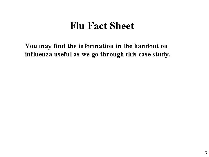 Flu Fact Sheet You may find the information in the handout on influenza useful