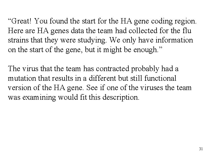 “Great! You found the start for the HA gene coding region. Here are HA