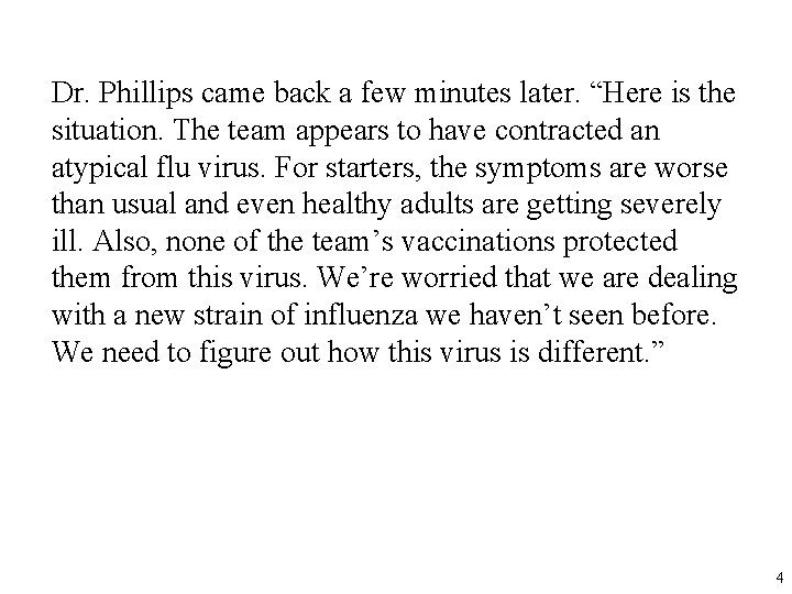 Dr. Phillips came back a few minutes later. “Here is the situation. The team