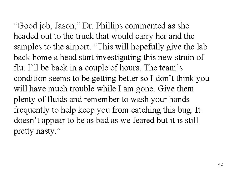 “Good job, Jason, ” Dr. Phillips commented as she headed out to the truck