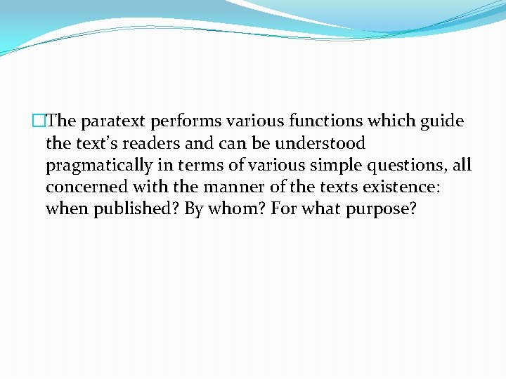 �The paratext performs various functions which guide the text’s readers and can be understood