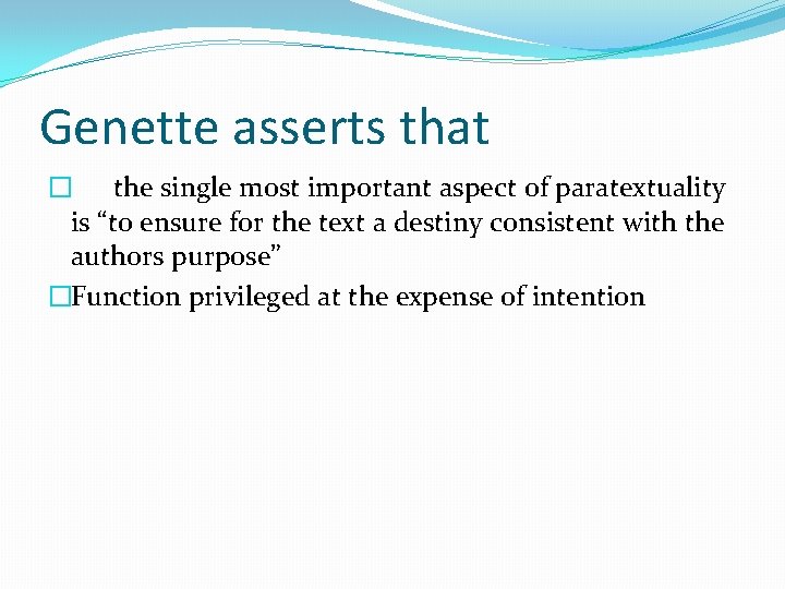 Genette asserts that � the single most important aspect of paratextuality is “to ensure