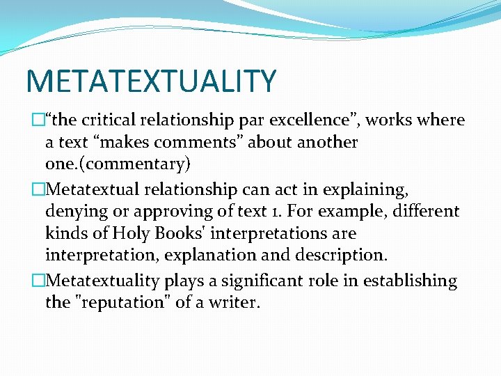 METATEXTUALITY �“the critical relationship par excellence”, works where a text “makes comments” about another