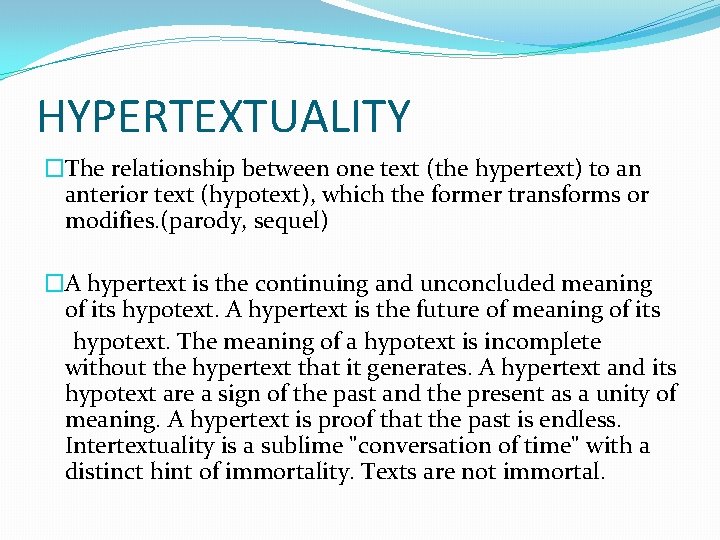 HYPERTEXTUALITY �The relationship between one text (the hypertext) to an anterior text (hypotext), which