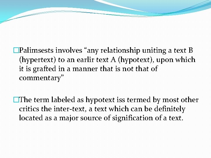 �Palimsests involves “any relationship uniting a text B (hypertext) to an earlir text A
