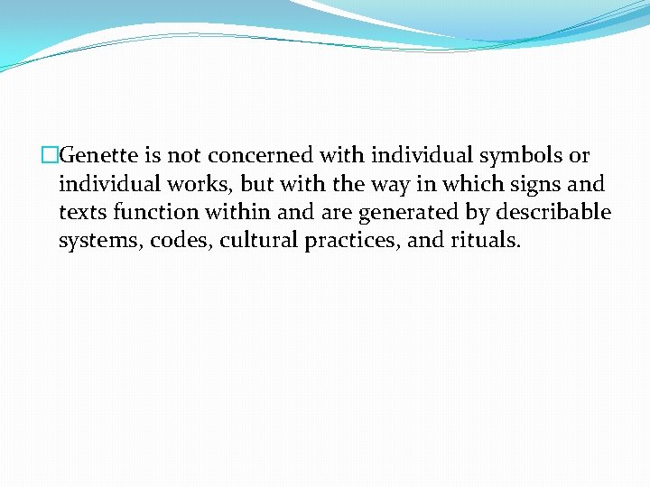 �Genette is not concerned with individual symbols or individual works, but with the way �Genette is not concerned with individual symbols or individual works, but with the way