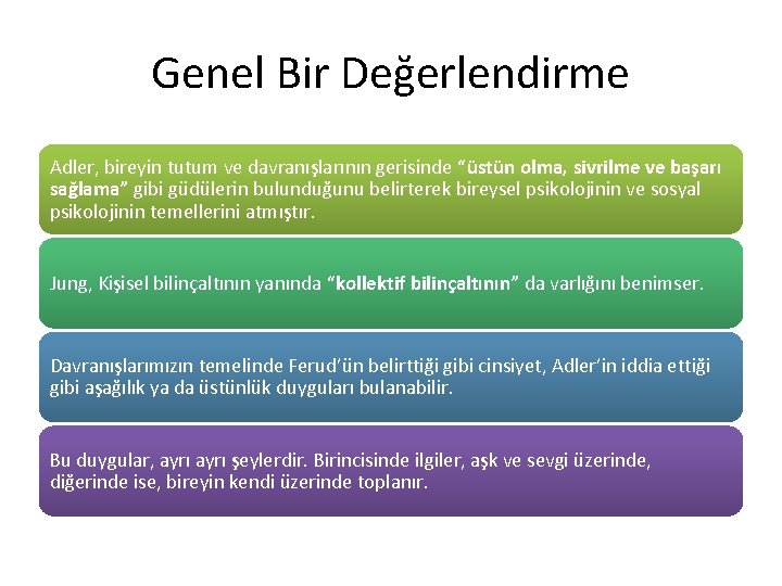 Genel Bir Değerlendirme Adler, bireyin tutum ve davranışlarının gerisinde “üstün olma, sivrilme ve başarı