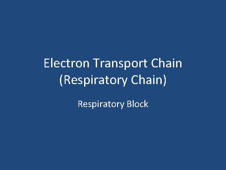 Electron Transport Chain (Respiratory Chain) Respiratory Block 