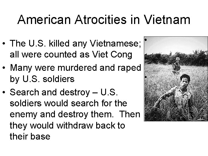 American Atrocities in Vietnam • The U. S. killed any Vietnamese; all were counted