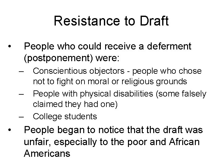 Resistance to Draft • People who could receive a deferment (postponement) were: – –