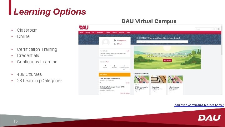 Learning Options DAU Virtual Campus • Classroom • Online • Certification Training • Credentials