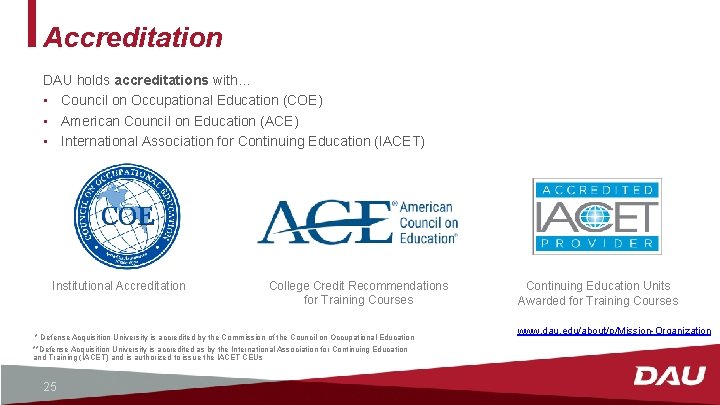 Accreditation DAU holds accreditations with… • Council on Occupational Education (COE) • American Council