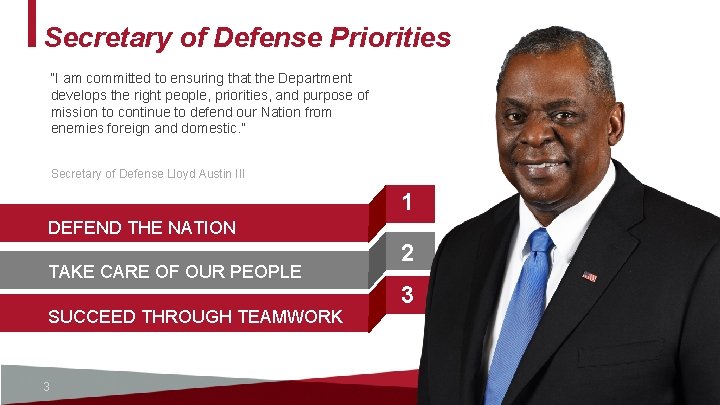 Secretary of Defense Priorities “I am committed to ensuring that the Department develops the