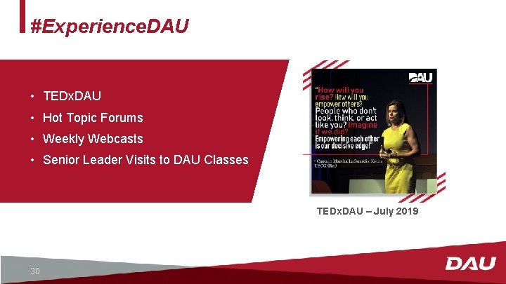 #Experience. DAU • TEDx. DAU • Hot Topic Forums • Weekly Webcasts • Senior