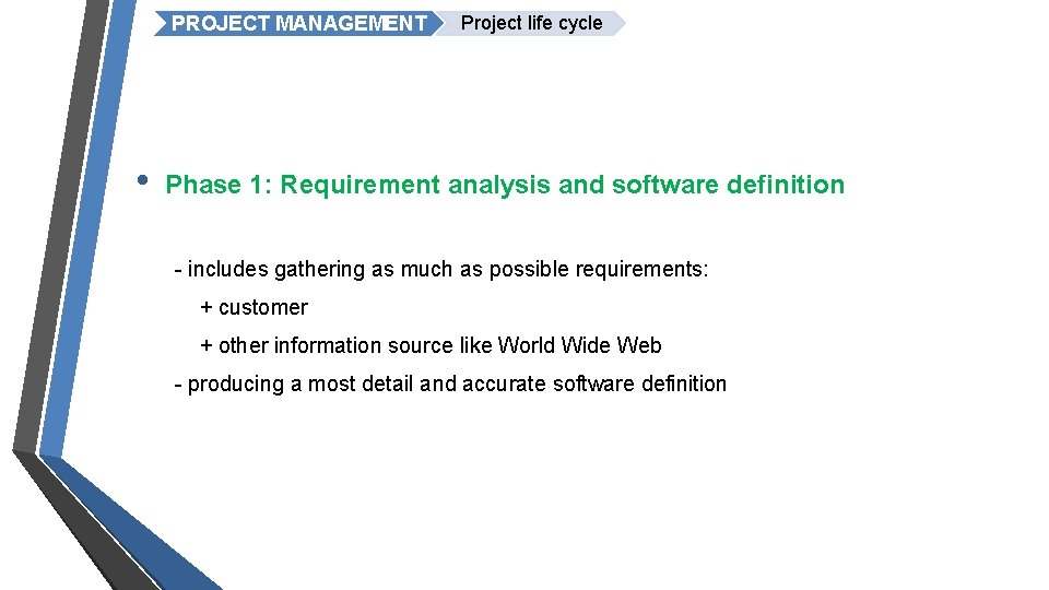 PROJECT MANAGEMENT • Project life cycle Phase 1: Requirement analysis and software definition -