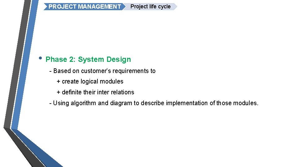 PROJECT MANAGEMENT Project life cycle • Phase 2: System Design - Based on customer’s