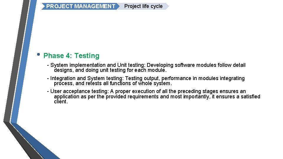 PROJECT MANAGEMENT Project life cycle • Phase 4: Testing - System implementation and Unit