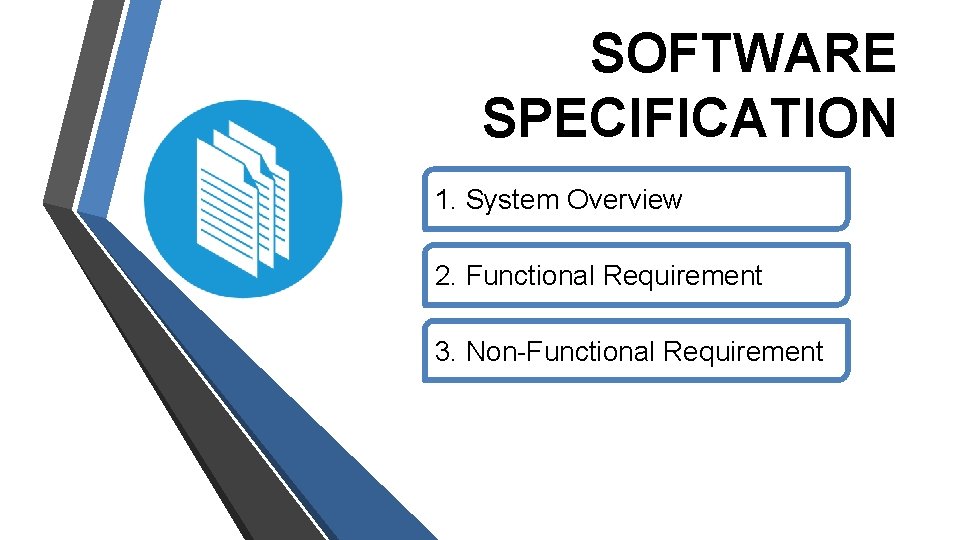 SOFTWARE SPECIFICATION 1. System Overview 2. Functional Requirement 3. Non-Functional Requirement 