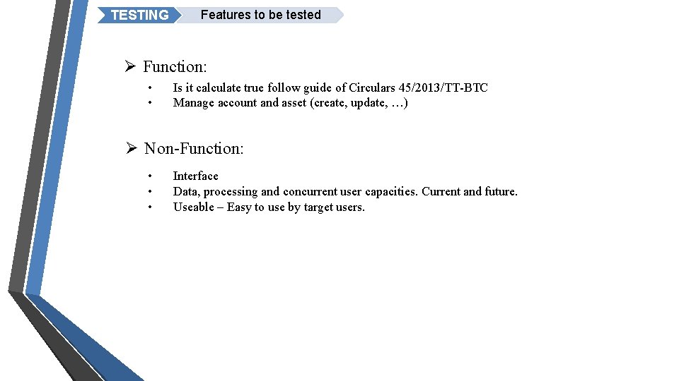 TESTING Features to be tested Ø Function: • • Is it calculate true follow