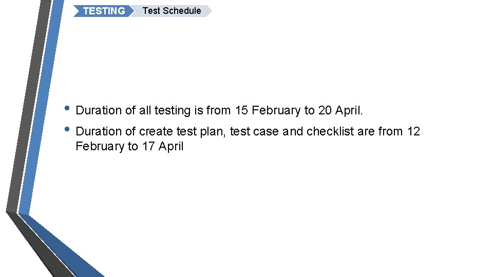 TESTING Test Schedule • Duration of all testing is from 15 February to 20