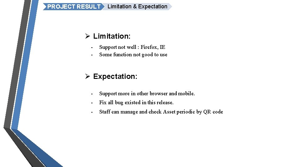 PROJECT RESULT Limitation & Expectation Ø Limitation: - Support not well : Firefox, IE