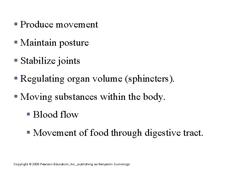Function of Muscles § Produce movement § Maintain posture § Stabilize joints § Regulating
