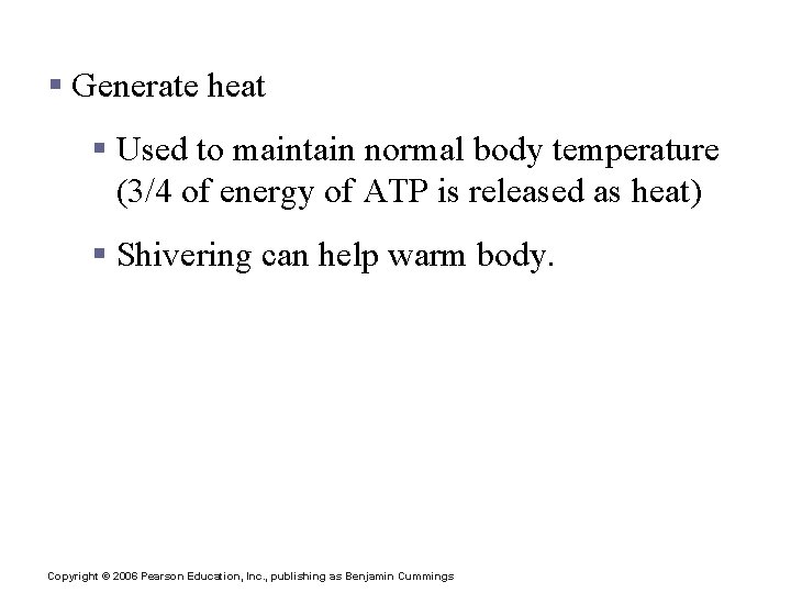 Function of Muscles § Generate heat § Used to maintain normal body temperature (3/4