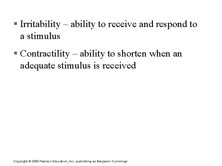 Properties of Skeletal Muscle Activity § Irritability – ability to receive and respond to