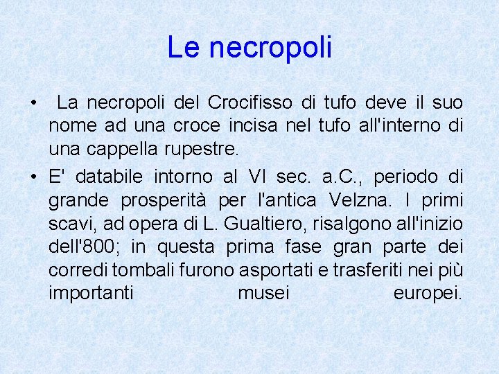 Le necropoli • La necropoli del Crocifisso di tufo deve il suo nome ad