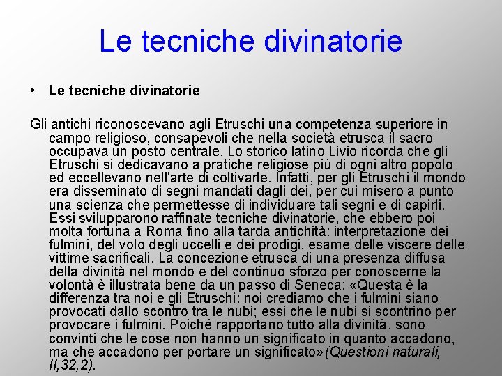 Le tecniche divinatorie • Le tecniche divinatorie Gli antichi riconoscevano agli Etruschi una competenza