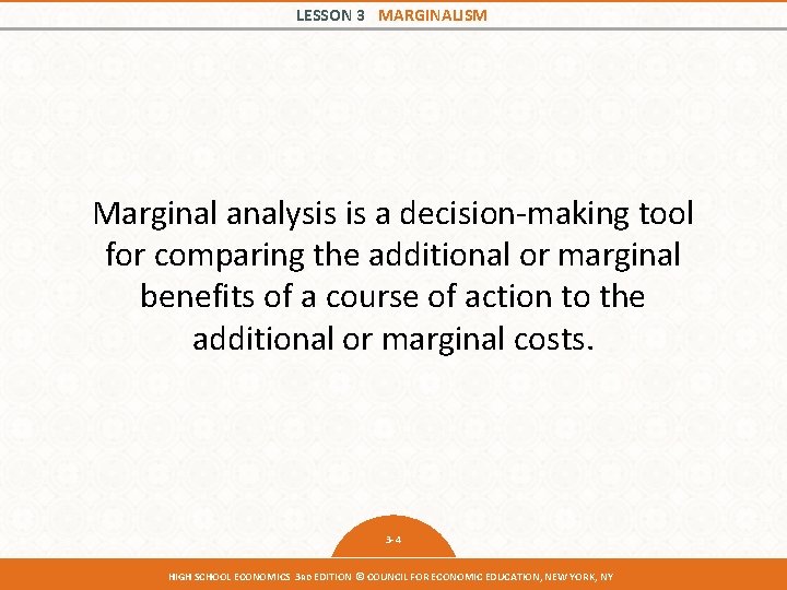 LESSON 3 MARGINALISM Marginal analysis is a decision-making tool for comparing the additional or LESSON 3 MARGINALISM Marginal analysis is a decision-making tool for comparing the additional or